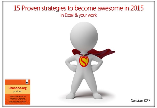 CP027 - Become awesome in Excel & your work with these 15 strategies - Chandoo.org podcast