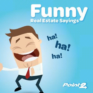 real estate sayings