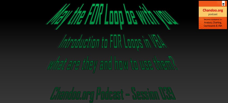 Introduction to Excel VBA FOR Loops - What are they, how to use them - Chandoo.org Podcast - Session 039