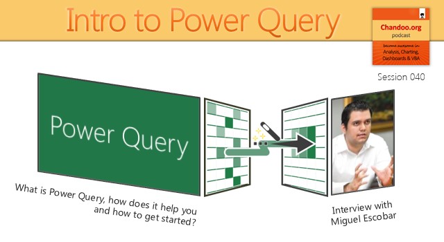 Introduction to Power Query - What is it and how to get started? An interview with Miguel Escobar - Chandoo.org Podcast - CP040